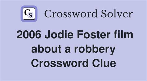 2006 jodie foster film crossword clue - Jodie Foster movie crossword clue. Jodie Foster movie is a crossword clue for which we have 2 possible answer in our database. This crossword clue was last seen on USA Today Up & Down Words October 20 2022! Possible Answer. P A N I C R O O M. I N S I D E M A N. Last Seen Dates. October 20 2022; January 17 2022;